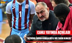 Selçuk Ernak: Ertuğrul Doğan Olmasa Böyle Bir Takım Olmazdı