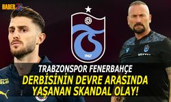 Trabzonspor Fenerbahçe Derbisi Devre Arasında Yaşanan Olay