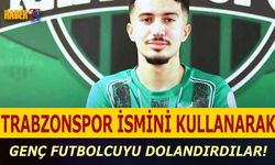 Trabzonspor İsmini Kullanarak Genç Futbolcuyu Dolandırdılar!