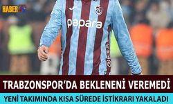 Trabzonspor'dan Ayrıldıktan Sonra İstikrarı Yakaladı