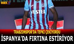 Trabzonspor'da Tepki Çekiyordu! İspanya'da Fırtına Estiriyor