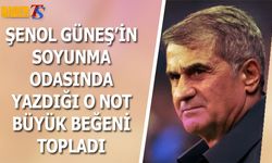 Şenol Güneş'ten Soyunma Odasında Yazdığı Not Beğeni Topladı