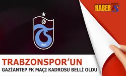 Trabzonspor’un Gaziantep FK Maçı Kamp Kadrosu Açıklandı