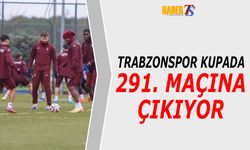 Trabzonspor Kupada 291. Maçına Çıkıyor