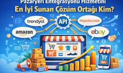 Pazaryeri Entegrasyonu Hizmetini En İyi Sunan Çözüm Ortağı Kim?