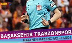 Başakşehir Trabzonspor Maçının Hakemi Açıklandı