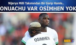 Bir Garip Tercih! Onuachu Var Osimhen Yok!