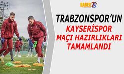 Trabzonspor Kayserispor Maçı Hazırlıklarını Tamamladı