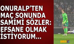 Onuralp'ten Galibiyet Açıklaması: Efsane Olmak İstiyorum