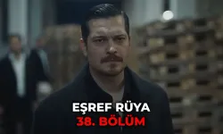 Eşref Rüya 38 Bölüm İzle! Yeni Bölüm Detayları