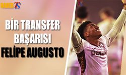 Felipe Augusto Trabzonspor’da Kariyer Sezonunu Yaşıyor