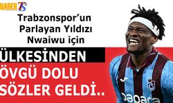 Nwaiwu'ya Ülkesinden Övgü Dolu Sözler