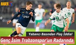 Genç İsim Trabzonspor'un Radarına Girdi!