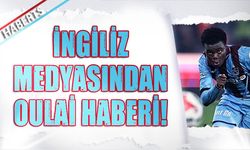 İngiliz Medyasından Oulai Takibi! Artık Haberlerde..
