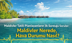 Maldivler Tatili Planlayanların İlk Sorduğu Sorular: Maldivler Nerede, Hava Durumu Nasıl?