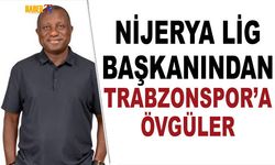 Nijerya Lig Başkanından Trabzonspor’a Övgü