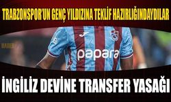 Trabzonsporlu Futbolcuyu İstiyorlardı! Transfer Yasağı geldi