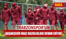 Trabzonspor Başakşehir Maçı Hazırlıklarını Sürdürüyor