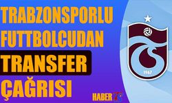 Trabzonsporlu Futbolcudan Transfer Çağrısı