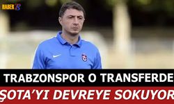 Trabzonspor O Trasnferde Şota'yı Devreye Sokuyor