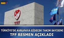 TFF Avrupa Kupalarına Gidecek Takım Sayısını Açıkladı