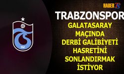 Trabzonspor Derbi Hasretini Bitirmek İstiyor