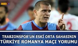 Bourceanu’dan Türkiye Romanya Maçı Yorumu