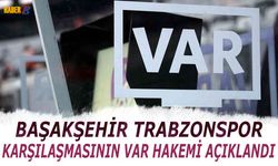 Başakşehir Trabzonspor Mücadelesinin VAR Hakemi Açıklandı