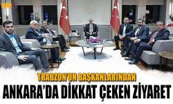 Trabzon'un Başkanlarından Ankara'da Dikkat Çeken Ziyaret
