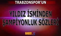 Yıldız Futbolcudan Şampiyonluk Sözleri!