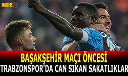 Trabzonspor’da Başakşehir Maçı Öncesi Sakatlık Alarmı