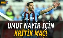 Fırtınada Umut Nayir İçin Kritik Sınav