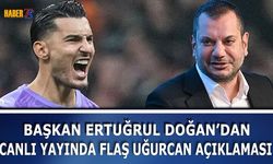 Ertuğrul Doğan'dan Canlı Yayında Flaş Uğurcan Çakır Sözleri