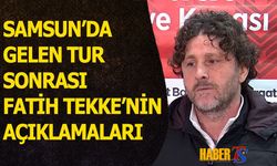 Samsun'da Gelen Tur Sonrası Fatih Tekke'nin Sözleri