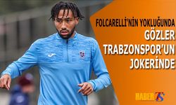 Folcarelli'nin Yokluğunda Forma Trabzonspor'un Jokerinin
