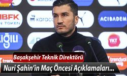 Nuri Şahin'in Maç Öncesi Açıklamaları