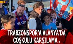 Trabzonspor'a Alanya'da Coşkulu Karşılama