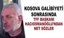 TFF Başkanı İbrahim Hacıosmanoğlu’ndan Dünya Kupası Mesajı