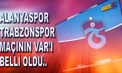 Alanyaspor - Trabzonspor Maçının VAR Hakemi Açıklandı