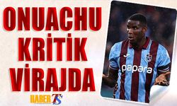 Onuachu Son Haftalarda Kritik Virajda