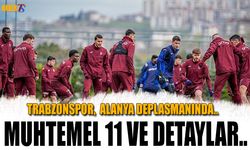 Trabzonspor Alanya Deplasmanında! İşte Muhtemel 11'ler