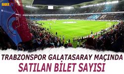 Trabzonspor Galatasaray Maçında Satılan Bilet Oranı