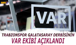 Trabzonspor Galatasaray Maçında VAR Hakemi Belli Oldu