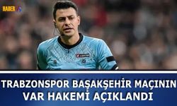 Trabzonspor Başakşehir Maçının VAR Hakemi Açıklandı