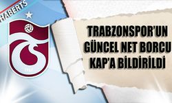 Trabzonspor'un Güncel Net Borcu KAP'a Bildirildi