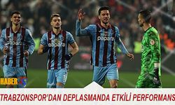 Trabzonspor'dan Deplasmanda Etkili Performans