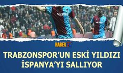 Trabzonspor'un Eski Yıldızı İspanya'yı Sallıyor