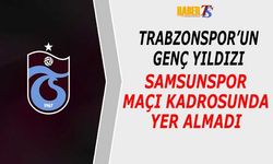 Trabzonspor Samsunspor Deplasmanı Kamp Kadrosu Açıklandı