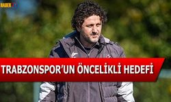 Trabzonspor'un Öncelikli Hedefi