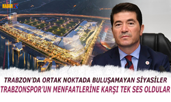 Siyasiler Trabzonspor'un Projesine Karşı Birlik Oldular!